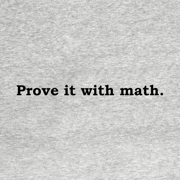 Prove it with math. by Politix